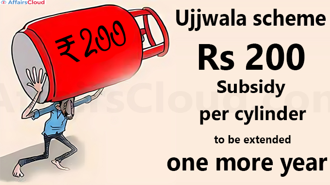 Ujjwala scheme Rs 200 subsidy per cylinder to be extended one more year