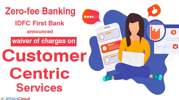 Zero-fee Banking IDFC First Bank announces waiver of charges on customer-centric services