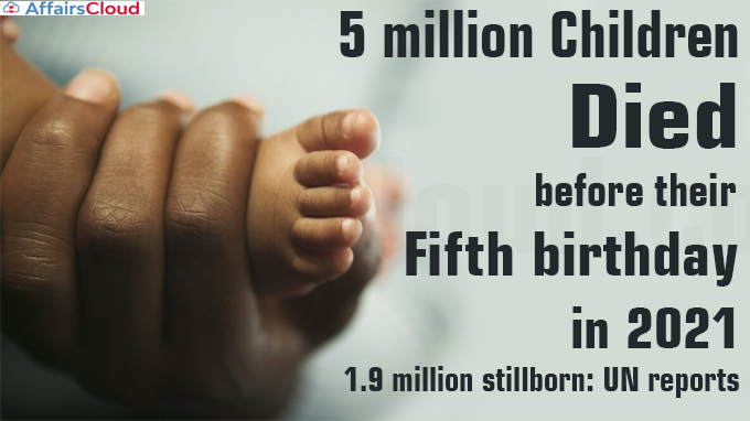 5 million children died before their fifth birthday in 2021