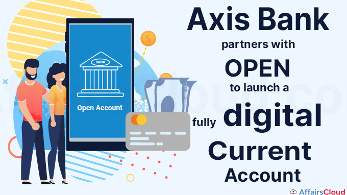 Axis Bank partners with OPEN to launch a fully digital current account