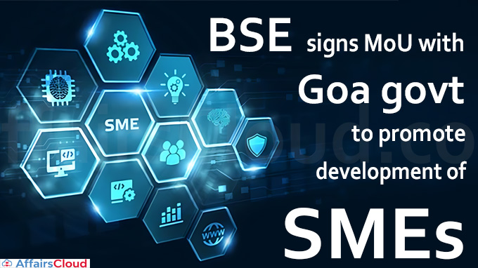 BSE signs MoU with Goa govt to promote development of SMEs