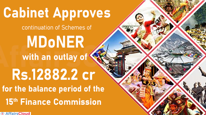 Cabinet approves continuation of Schemes of MDoNER