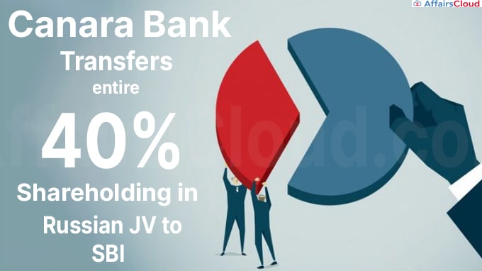 Canara Bank transfers entire 40% shareholding in Russian JV to SBI