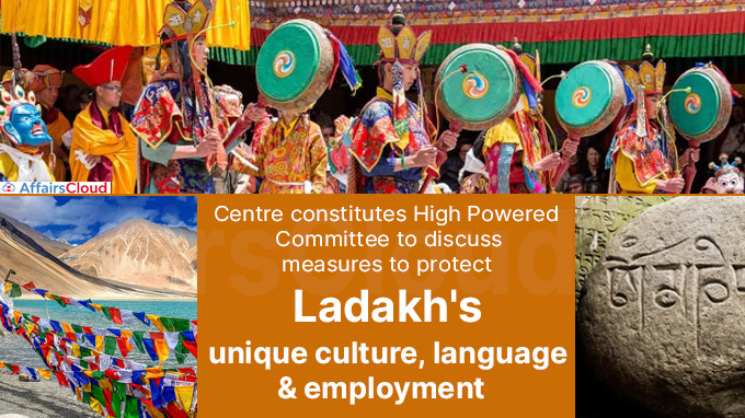 Centre constitutes High Powered Committee to discuss measures to protect Ladakh's unique culture, language & employment