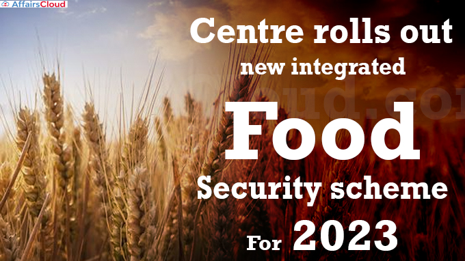 Centre rolls out new integrated food security scheme for 2023