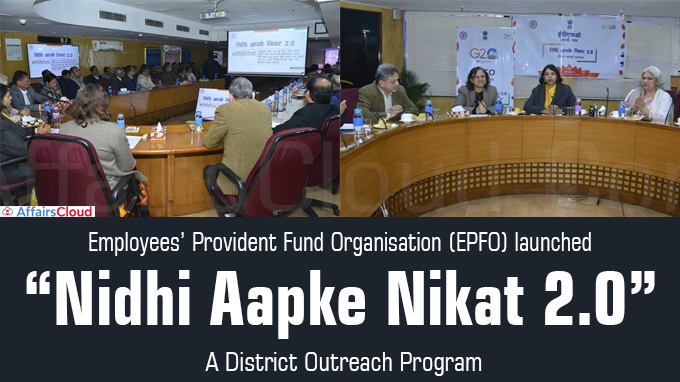 Employees’ Provident Fund Organisation (EPFO) launches “Nidhi Aapke Nikat 2.0”