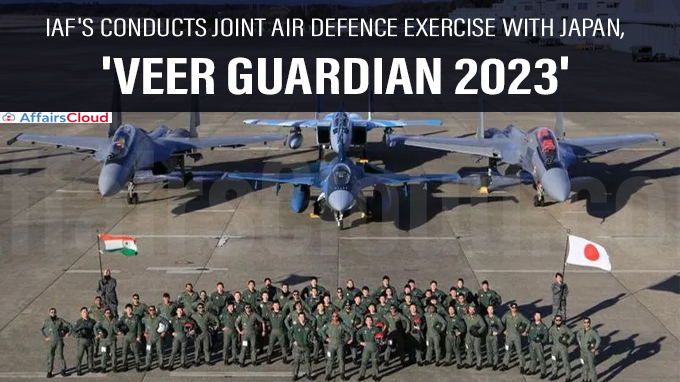 IAF'S CONDUCTS JOINT AIR DEFENCE EXERCISE WITH JAPAN, 'VEER GUARDIAN 2023'