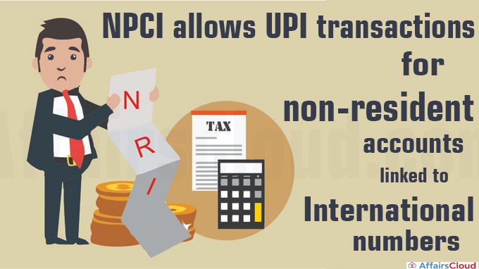 NPCI allows UPI transactions for non-resident accounts linked to international numbers