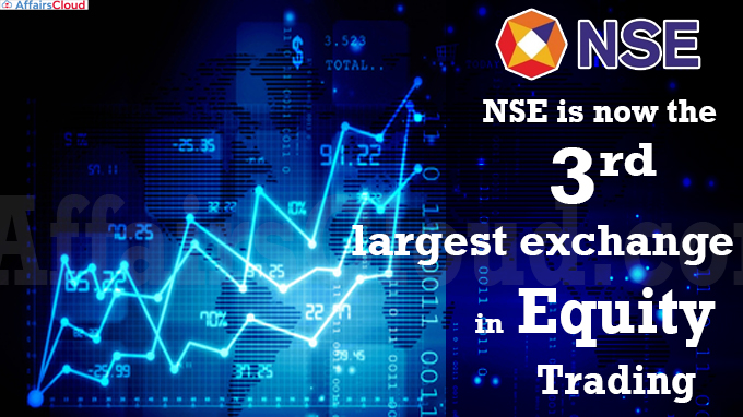 NSE is now the 3rd largest exchange in equity trading