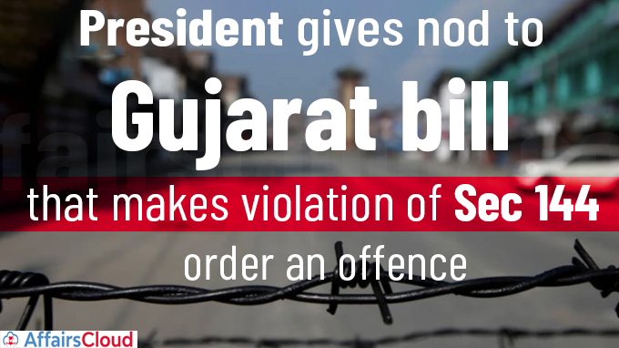 President gives nod to Gujarat bill that makes violation of Sec 144 order an offence