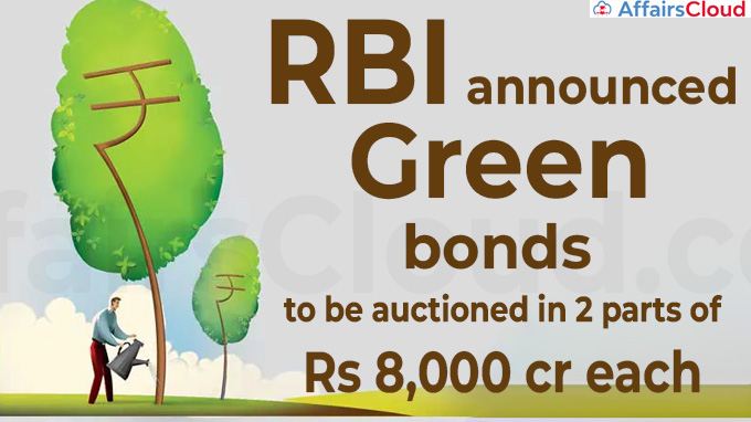 RBI announces green bonds, to be auctioned in 2 parts of Rs 8,000 cr each