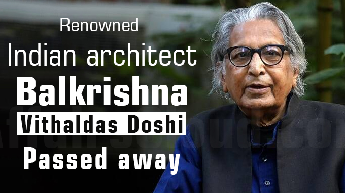 Renowned Indian architect Balkrishna Vithaldas Doshi passes away at 95