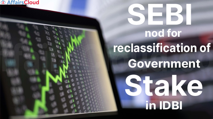 SEBI nod for reclassification of govt stake in IDBI