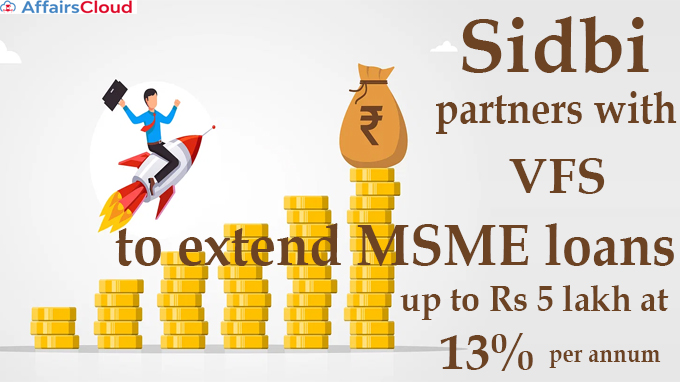 Sidbi partners with VFS to extend MSME loans up to Rs 5 lakh at 13% pa