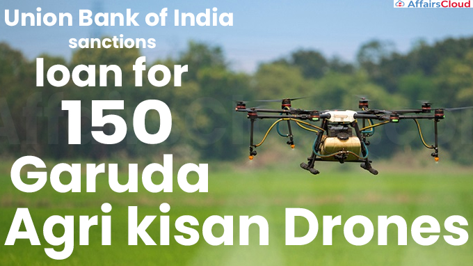 Union Bank of India sanctions loan for 150 Garuda Agri Kisan drones