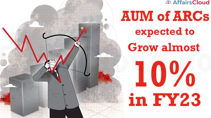 AUM of ARCs expected to grow almost 10% in FY23v