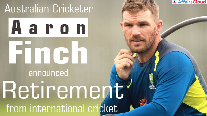Australia's Aaron Finch announces retirement from international cricket