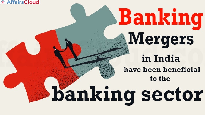 Banking mergers in India have been beneficial to the banking sector