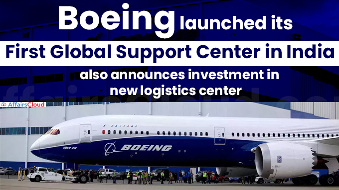 Boeing launches its first Global Support Center in India, also announces investment in new logistics center