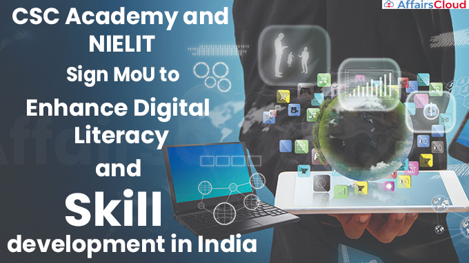 CSC Academy and NIELIT Sign MoU to Enhance Digital Literacy and skill development in India