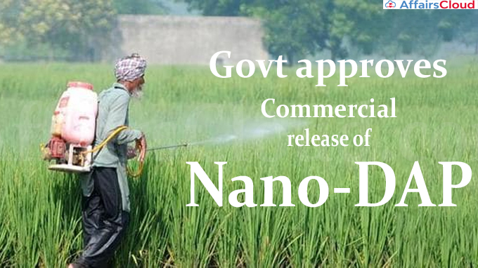 Govt approves commercial release of Nano-DAP