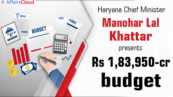 Haryana CM Manohar Lal Khattar presents Rs 1,83,950-crore budget