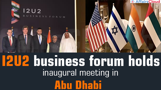 I2U2 business forum holds inaugural meeting in Abu Dhabi