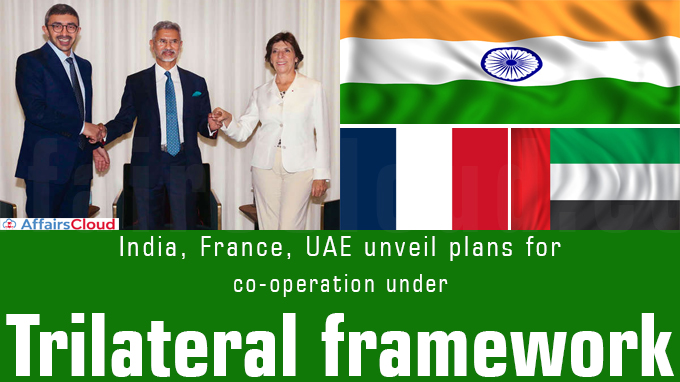 India, France, UAE unveil plans for co-operation under trilateral framework