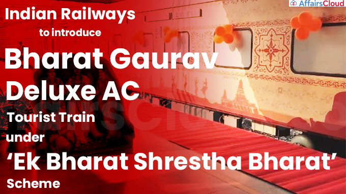Indian Railways to introduce Bharat Gaurav Deluxe AC Tourist Train