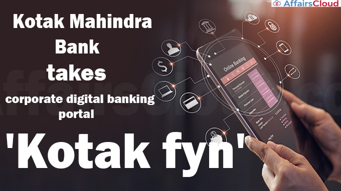 Kotak Mahindra Bank takes corporate digital banking portal 'Kotak fyn'