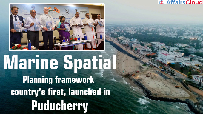 Marine Spatial Planning framework, country’s first, launched in Puducherry