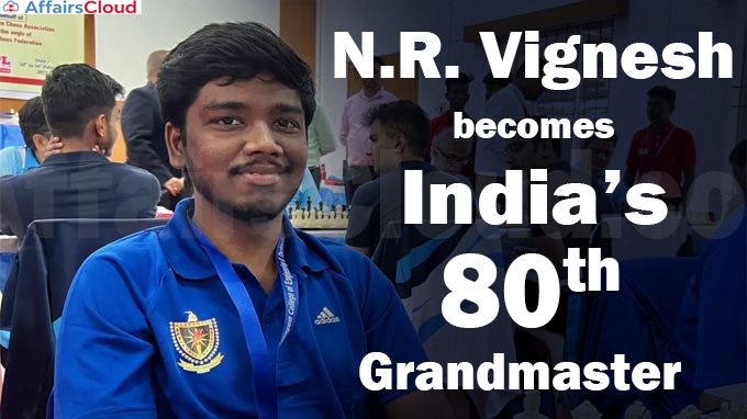 N.R. Vignesh becomes India’s 80th Grandmaster