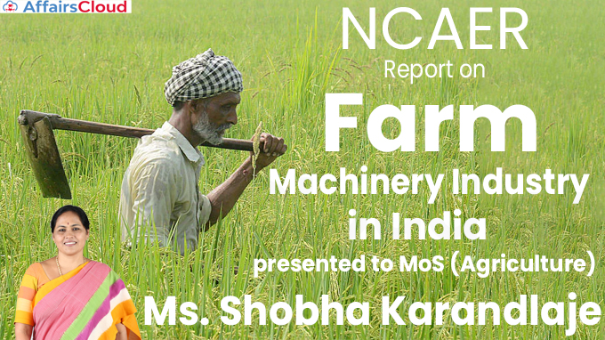 NCAER Report on Farm Machinery Industry in India presented to MoS Ms. Shobha Karandlaje