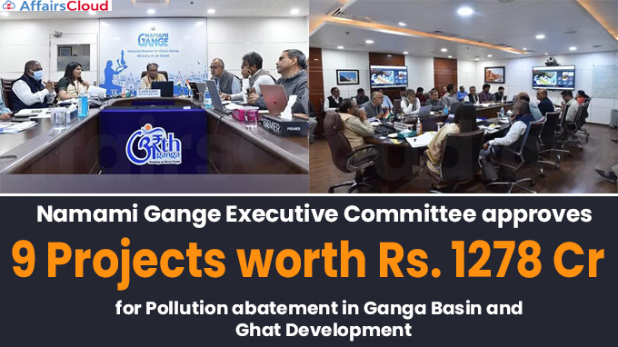 Namami Gange Executive Committee approves 9 Projects worth Rs. 1278 Cr