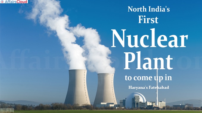 North India's first nuclear plant to come up in Haryana's Fatehabad