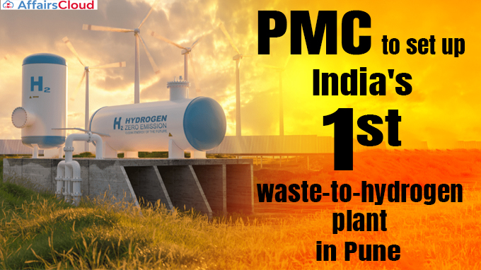 PMC to set up India's first waste-to-hydrogen plant in Pune