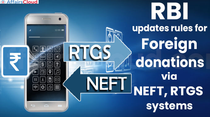 RBI updates rules for foreign donations via NEFT, RTGS systems