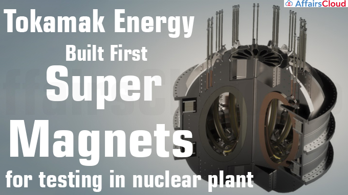 Tokamak Energy Built World's 1st Super Magnets for Fusion Power Plant Testing