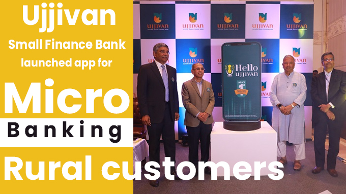 Ujjivan Small Finance Bank launches app for micro-banking, rural customers