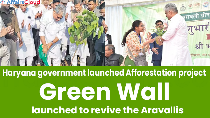 Afforestation project Green Wall launched to revive the Aravallis