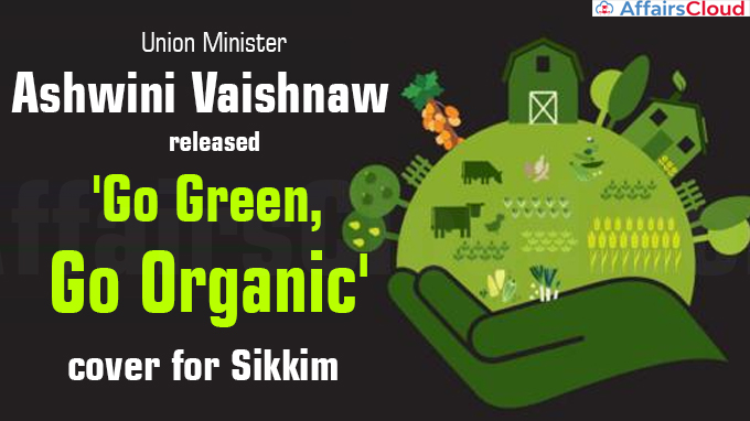 Ashwini Vaishnaw releases 'Go Green, Go Organic' cover for Sikkim