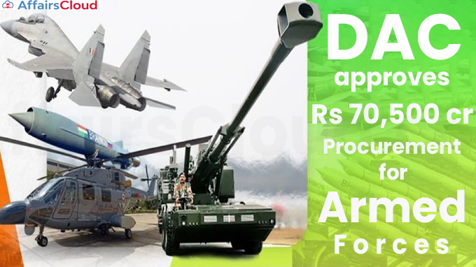 DAC approves Rs 70,500 crore procurement for armed forces