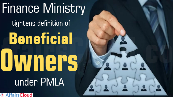 Finance Ministry tightens definition of 'beneficial owners' under PMLA