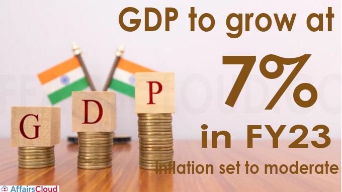GDP to grow at 7% in FY23, inflation set to moderate