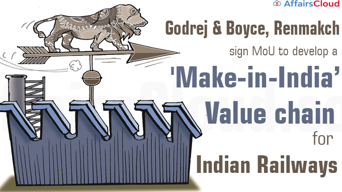 Godrej & Boyce, Renmakch sign MoU to develop a 'Make-in-India’ value chain for Indian Railways