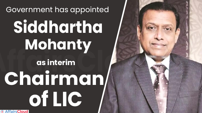 Govt appoints Siddhartha Mohanty as interim chairman of LIC