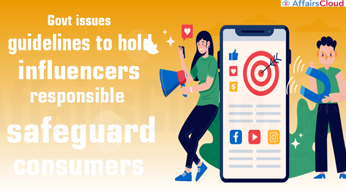 Govt issues guidelines to hold influencers responsible_ safeguard consumers