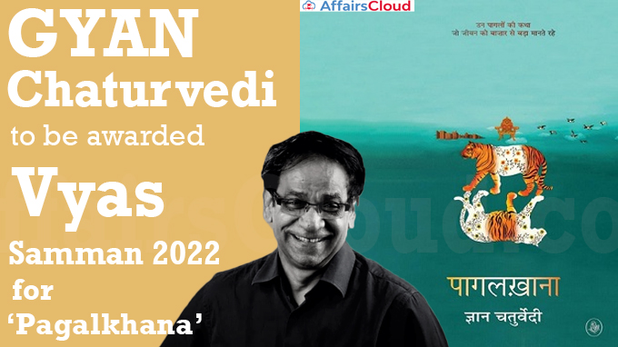 Gyan Chaturvedi to be awarded Vyas Samman 2022 for ‘Pagalkhana’