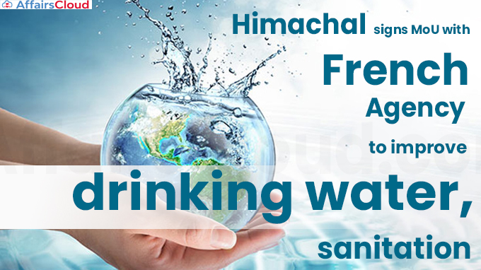 Himachal signs MoU with French Agency to improve drinking water, sanitation