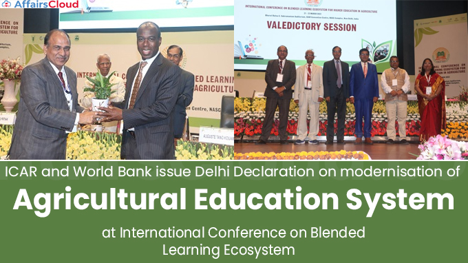 ICAR and World Bank issue Delhi Declaration on modernisation of Agricultural Education System